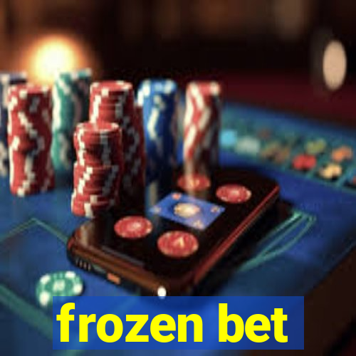 frozen bet